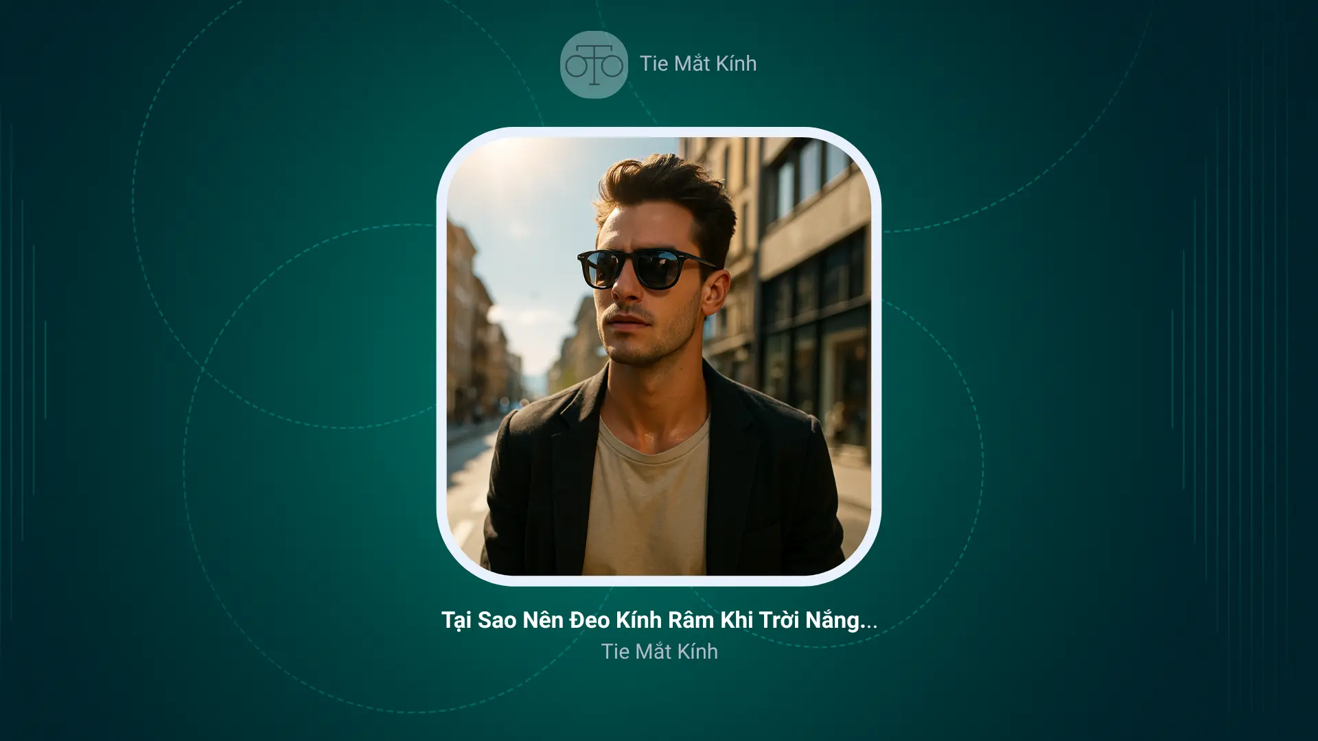 Tại Sao Nên Đeo Kính Râm Khi Trời Nắng Nóng Đỉnh Điểm